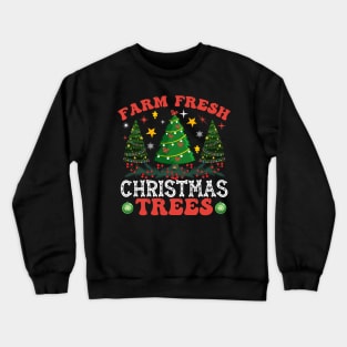 Farm fresh christmas trees Crewneck Sweatshirt